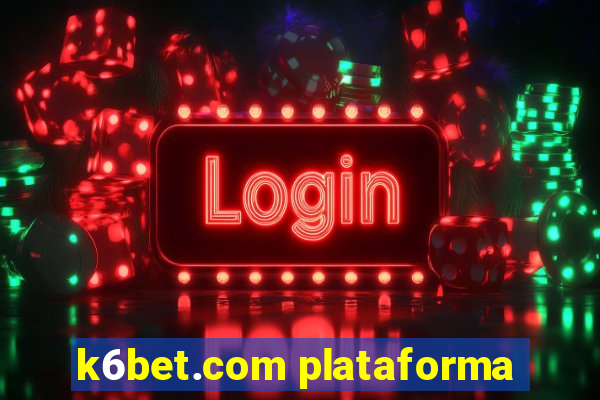 k6bet.com plataforma